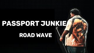 Road Wave Passport Junkie Lyrics [upl. by Emyle]