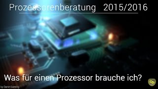 Prozessorenberatung 2016  Was für einen Prozessor brauche ich  Prozessoren für 20152016  Gaming [upl. by Eelarat]