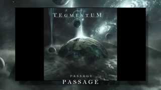 TEGMENTUM  Passage  OFFICIAL HQ STREAM [upl. by Llertnod233]