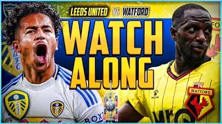 Leeds United v Watford Live Stream Watchalong [upl. by Rehpotsirhk822]