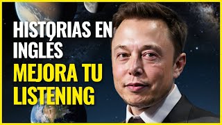 Elon Musk en 10 Minutos  HISTORIAS Cortas para APRENDER INGLÉS🚀 [upl. by O'Malley]