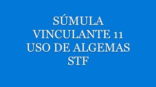 SÚMULA VINCULANTE 11  STF JURISPRUDÊNCIA EM ÁUDIO PARA CONCURSO [upl. by Ennairoc657]