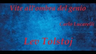 Vite allombra del genio Carlo Lucarelli racconta Lev Tolstoj [upl. by Eintihw]