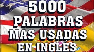 INTRODUCCIÓN A LAS 5000 PALABRAS MAS USADAS EN INGLÉS AMERICANO  Most Common English words [upl. by Johnathon]