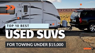 Top 10 Best Used SUVs for Towing Under 15000 [upl. by Marty]