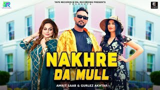 Nakhre Da Mull  Amrit Saab  Gurlez Akhtar  Tape Records  Latest Song 2024 [upl. by Imak]