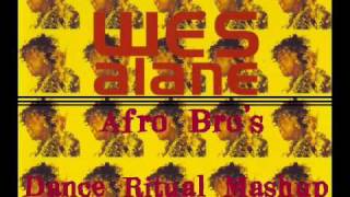 Wes  Alane Afro Bros Dance Ritual Mashup [upl. by Ethel666]