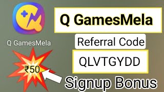 Q GamesMela Referral Code  ₹50 Signup Bonus  Q Gamesmela Refer Code 2024  New Earning App 2024 [upl. by Ecinom824]