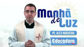 Programa Manhã de luz com Pe Alex Nogueira – 13072024 [upl. by Nowyt]