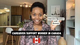 Passing Your CaregiverSupport Worker Interview in Canada Questions amp Expert Answers [upl. by Cob453]