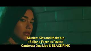 BLACKPINK FEAT DUA LIPA KISS AND MAKE UP TRADUÇÃO [upl. by Annabal]