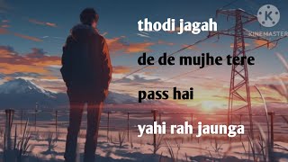 Thodi Jagah De De Mujhe Full Song Lyrics  Arijit Singh  Lyrics TubeArijit Singh song best [upl. by Calle393]