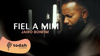 Jairo Bonfim  Fiel A Mim Cover Eyshila [upl. by Mears]