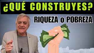 Vos CONSTRUIS ¿POBREZA o RIQUEZA [upl. by Fital891]