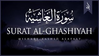 Surat AlGhashiyah  Mishary Rashid Alafasy  مشاري بن راشد العفاسي  سورة الغاشية [upl. by Stickney846]