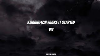 Kennington Where it Started  Bis Lyrics [upl. by Cline]