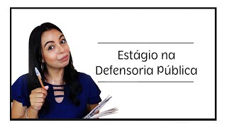 ESTÁGIO NA DEFENSORIA PÚBLICA [upl. by Oirotciv]