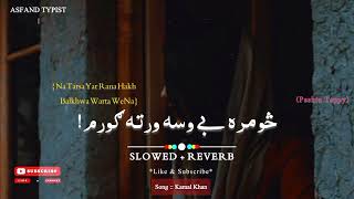 SOMRA BE WASA WARTA GORAM 🥺quot  Kamal Khan Tappy  Slowed Reverb  Typist Videos  trend  viral🙏 [upl. by Behm]