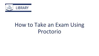 How to Take an Exam Using Proctorio [upl. by Yatnoed52]