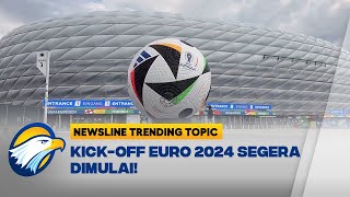 Newsline Trending Topic  PRIIITTTT Kick Off EURO 2024 Segera Dimulai [upl. by Flo468]