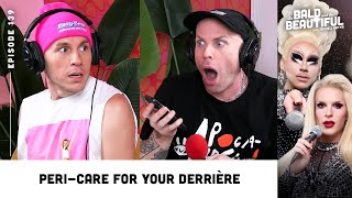 PeriCare for Your Derrière with Trixie and Katya  The Bald and the Beautiful Podcast [upl. by Ziom]