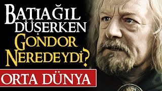 BATI AĞIL DÜŞERKEN GONDOR NEREDEYDİ  Orta Dünya  Yüzüklerin Efendisi [upl. by Ardnwahsal270]