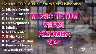 10 TOP Music Tetum Versi Kizomba 2021  VIRAL MUSIC KIZOMBA TERBARU TIMOR LESTE Nonstop [upl. by Anev]