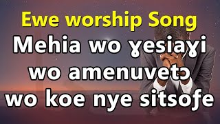 Ewe worship Songs Mehiawo yesiayiTogo ghana adoration gospel worship medleyEvg John koffito Paapa [upl. by Atinreb]