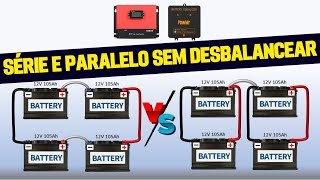 Como Ligar BATERIAS em SÉRIE E PARALELO Para Evitar DESBALANCEAMENTO [upl. by Irrol]