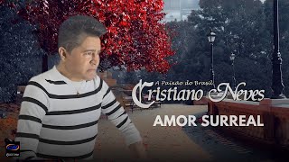 Cristiano Neves  Amor Surreal   Clip Oficial [upl. by Zohar]