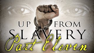 quotUp From Slaveryquot Part Eleven  AwardWinning Documentary Series [upl. by Ponton]