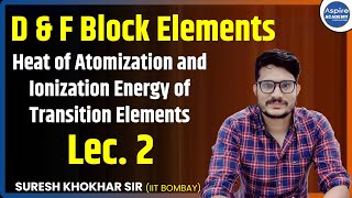 L2  D amp F Block Elements  Heat of atomization and Ionization energy of transition elements [upl. by Leonore]