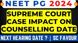 NEET PG 2024 LATEST NEWS 🔥SUPREME COURT CASE IMPACT ON COUNSELLING DATE  NEXT HEARING DATE [upl. by Bunow]