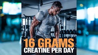 Benefits of High Dosage Creatine 16 Grams Creatine Per Day [upl. by Ydieh845]