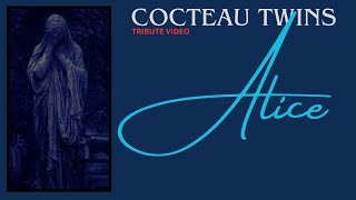 COCTEAU TWINS  ALICE Tribute video [upl. by Nicholl]