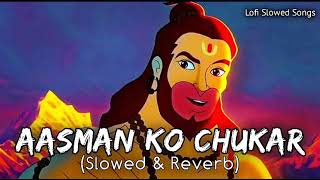 Aasman ko Chukar Dekha Slowed  Reverb Song  Hanumanji Song  Lofi lyrics  hanuman slowed [upl. by Maribelle]