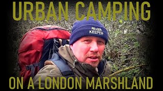 Urban Camping On A London Marshland [upl. by Orwin]