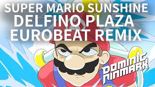 Super Mario Sunshine  Delfino Plaza Eurobeat Remix [upl. by Lingwood522]