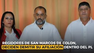 Regidores de San Marcos de Colon deciden demitir su afiliación y aspiración dentro del PL [upl. by Arrehs]