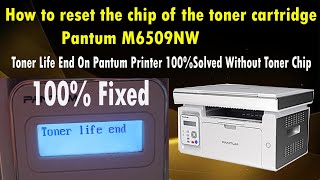 How to reset the chip of the toner cartridge Pantum M6509NWToner Lifie End 100 Solved Without Chip [upl. by Nolan]