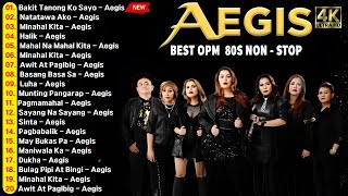 AEGIS Greatest Hits Playlist  Mga Lumang Tugtugin Opm Nonstop  Bakit Tanong Ko Sayo Natatawa Ako [upl. by Nireil]