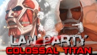 Attack on Titan  Colossal Titan  LAN Party [upl. by Weikert]