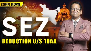 51 Deduction to SEZ Unit Sec 10AA including Practical Problem  Income Tax AY 202425 [upl. by Prowel976]