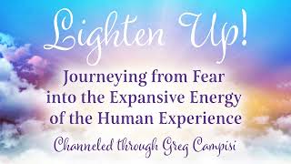 Lighten Up Full Expanded version channeling by Greg Campisi [upl. by Seen]