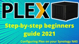 Full Plex Beginner Setup Guide 2021  Configured in less than 14 min on Synology NAS [upl. by Ahidam622]