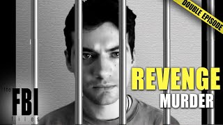 Revenge Murders  DOUBLE EPISODE  The FBI Files [upl. by Dusty]