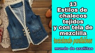 13 estilos de chalecos tejidos a crochet y con tela de mezclilla reciclando pantalónes [upl. by Melena]