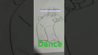 Uncle samsonite dance [upl. by Steward967]