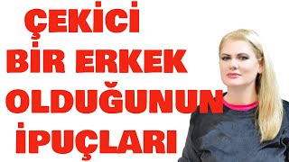 ÇEKİCİ BİR ERKEK OLDUĞUNUN İPUÇLARI [upl. by Ailegna]