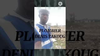 PLOMBIER DENIS TAKOUG 💪❤️🇨🇲 [upl. by Eanad]